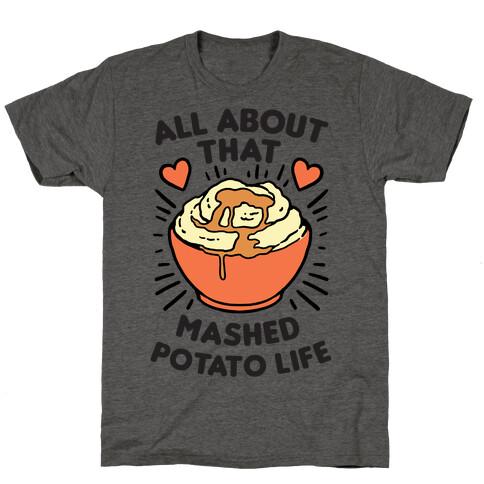 All About That Mashed Potato Life T-Shirt