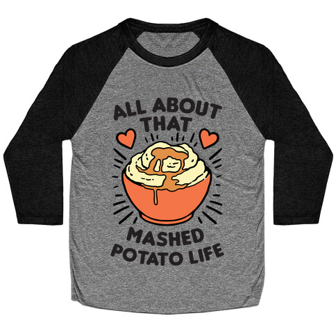All About That Mashed Potato Life Baseball Tee
