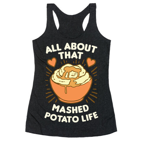 All About That Mashed Potato Life Racerback Tank Top