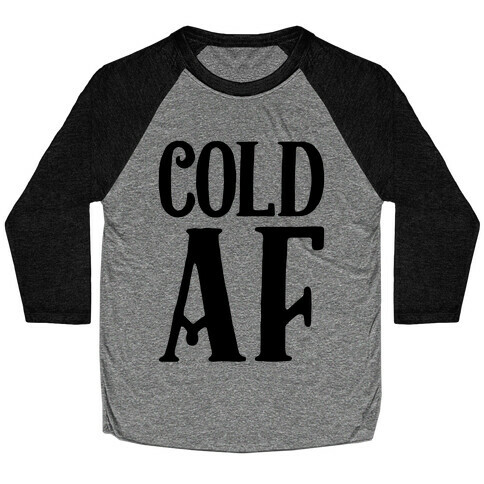 Cold AF Baseball Tee