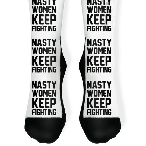 Nasty Women Keep Fighting Sock