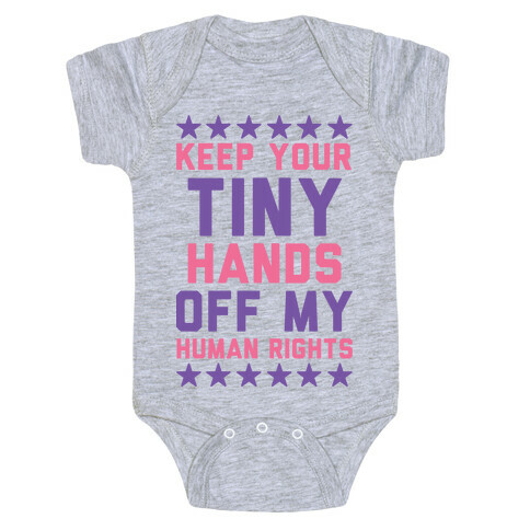 Keep Your Tiny Hands Off My Human Rights Baby One-Piece