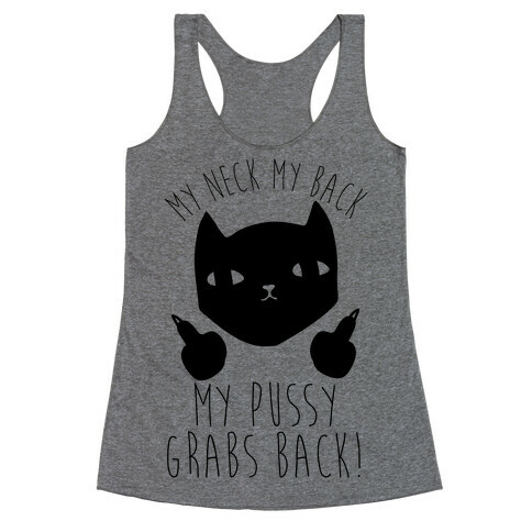 My Neck My Back My Pussy Grabs Back Racerback Tank Top