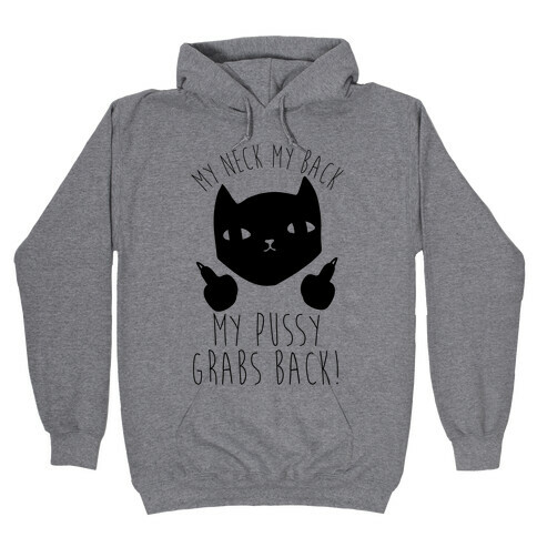 My Neck My Back My Pussy Grabs Back Hooded Sweatshirt