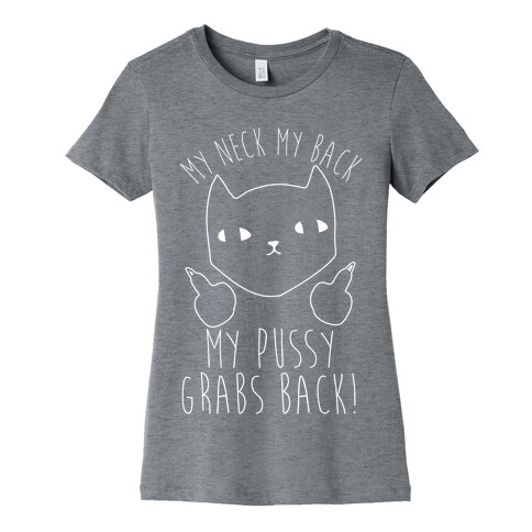 My Neck My Back My Pussy Grabs Back Womens T-Shirt