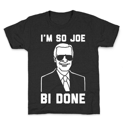 I'm So Joe Bi Done White Print Kids T-Shirt