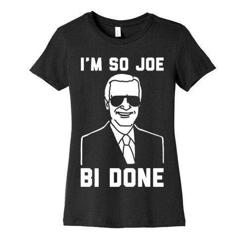 I'm So Joe Bi Done White Print Womens T-Shirt