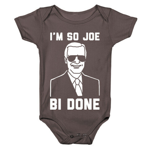 I'm So Joe Bi Done White Print Baby One-Piece