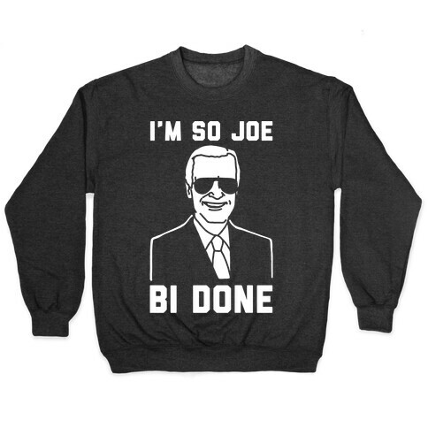 I'm So Joe Bi Done White Print Pullover