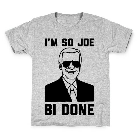 I'm So Joe Bi Done Kids T-Shirt