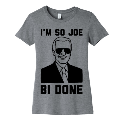 I'm So Joe Bi Done Womens T-Shirt