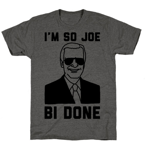 I'm So Joe Bi Done T-Shirt