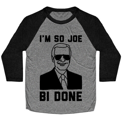 I'm So Joe Bi Done Baseball Tee