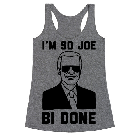 I'm So Joe Bi Done Racerback Tank Top