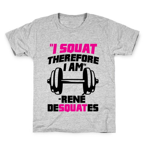 I Squat Therefore I Am Kids T-Shirt