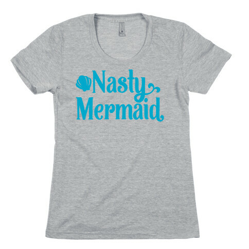 Nasty Woman Mermaid Parody Womens T-Shirt