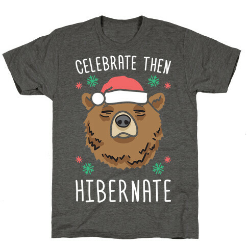 Celebrate Then Hibernate T-Shirt