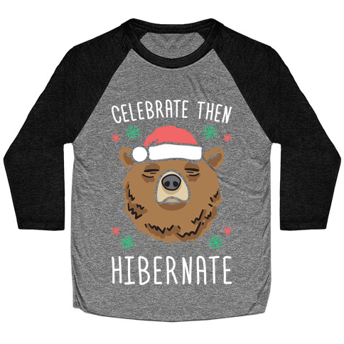 Celebrate Then Hibernate Baseball Tee