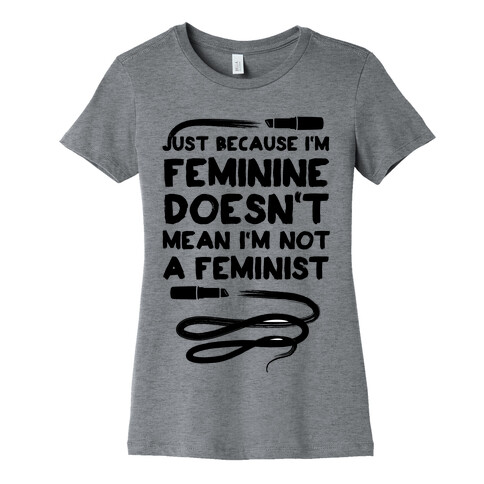 Feminine Feminist Womens T-Shirt