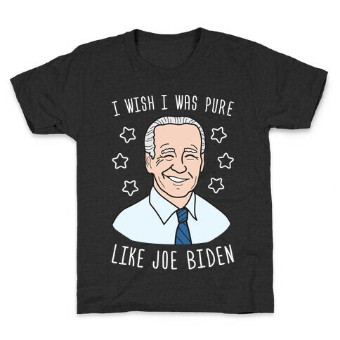 I Wish I Was Pure Like Joe Biden Kids T-Shirt