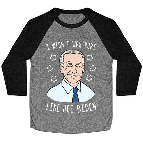 I Wish I Was Pure Like Joe Biden Baseball Tee
