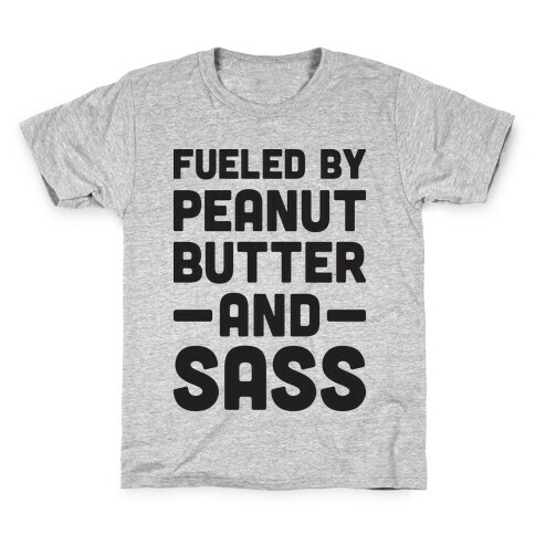 Fueled By Peanut Butter And Sass Kids T-Shirt