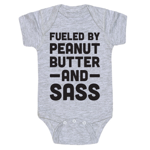Fueled By Peanut Butter And Sass Baby One-Piece