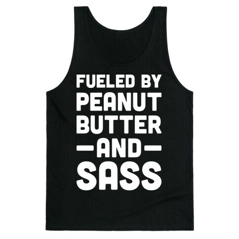 Fueled By Peanut Butter And Sass Tank Top