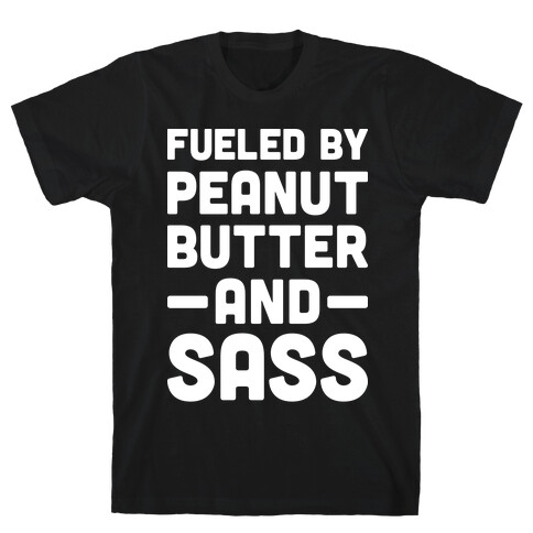 Fueled By Peanut Butter And Sass T-Shirt