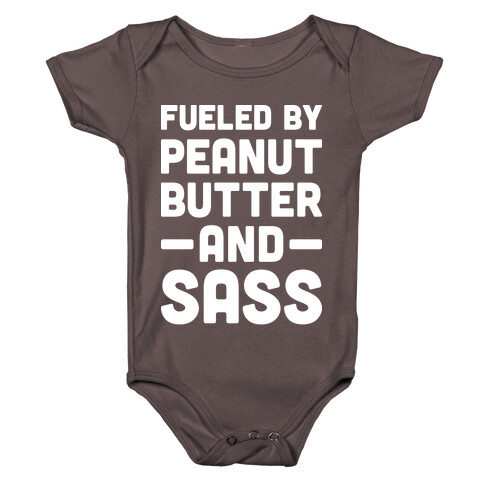 Fueled By Peanut Butter And Sass Baby One-Piece