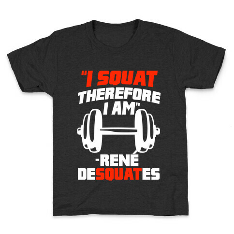 I Squat Therefore I Am Kids T-Shirt