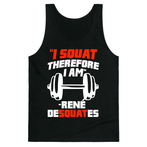 I Squat Therefore I Am Tank Top