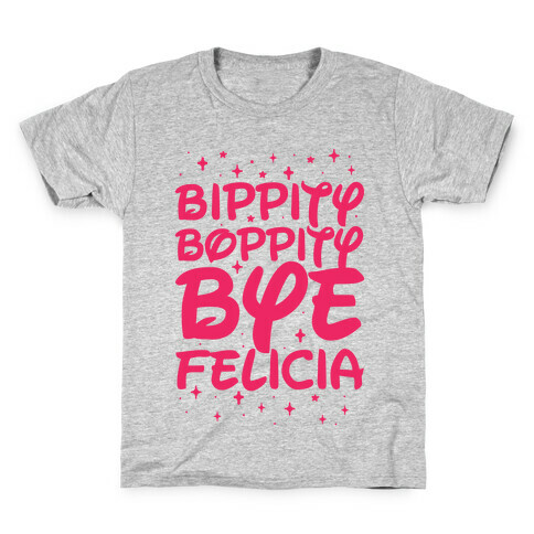 Bippity Boppity Bye Felicia Kids T-Shirt