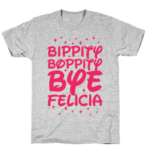 Bippity Boppity Bye Felicia T-Shirt