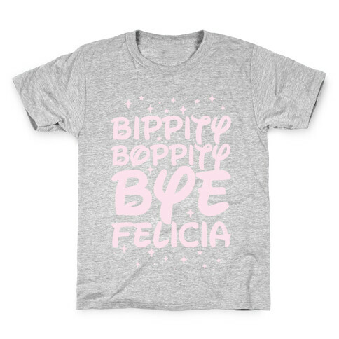 Bippity Boppity Bye Felicia Kids T-Shirt
