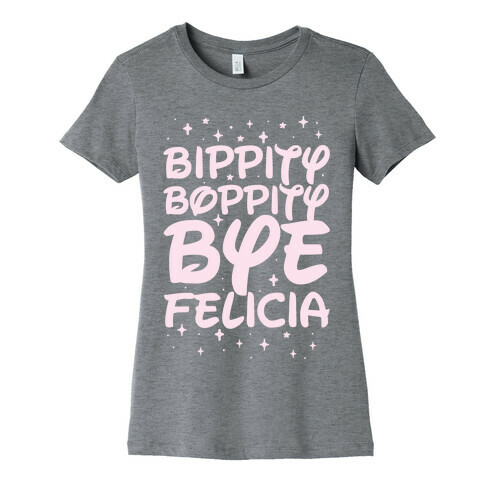 Bippity Boppity Bye Felicia Womens T-Shirt