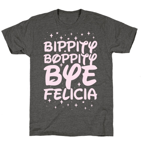 Bippity Boppity Bye Felicia T-Shirt