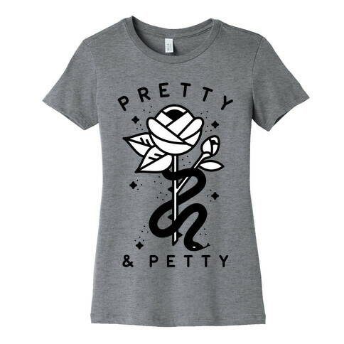 Pretty And Petty Womens T-Shirt
