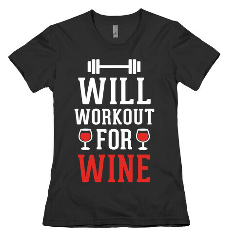 Will Workout For Wine Womens T-Shirt