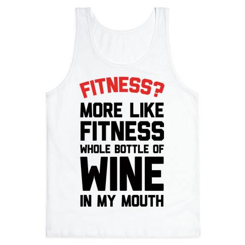 Fitness More Like Fitness Whole Bottle Of Wine In My Mouth Tank Top