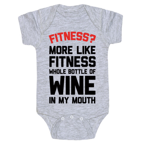 Fitness More Like Fitness Whole Bottle Of Wine In My Mouth Baby One-Piece