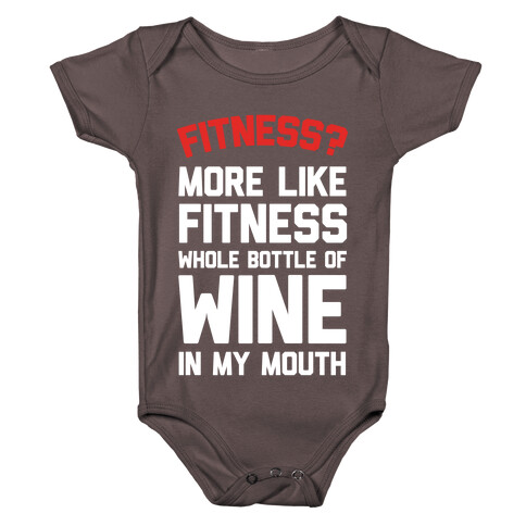 Fitness More Like Fitness Whole Bottle Of Wine In My Mouth Baby One-Piece