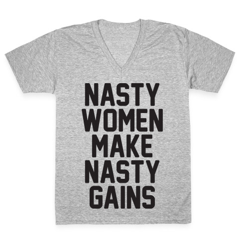 Nasty Women Makes Nasty Gains V-Neck Tee Shirt