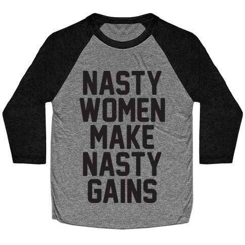 Nasty Women Makes Nasty Gains Baseball Tee