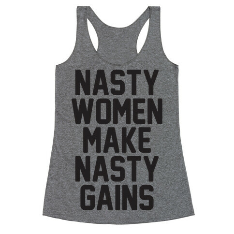 Nasty Women Makes Nasty Gains Racerback Tank Top