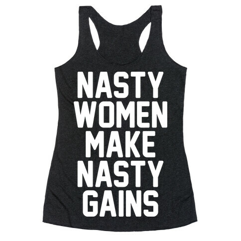 Nasty Women Makes Nasty Gains Racerback Tank Top