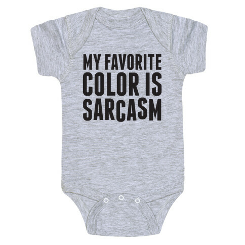 My Favorite Color is Sarcasm Baby One-Piece