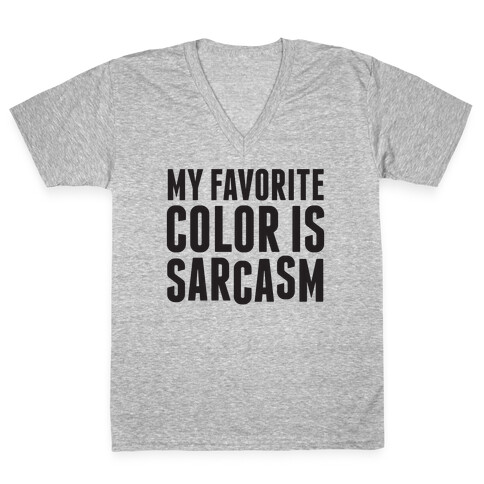 My Favorite Color is Sarcasm V-Neck Tee Shirt