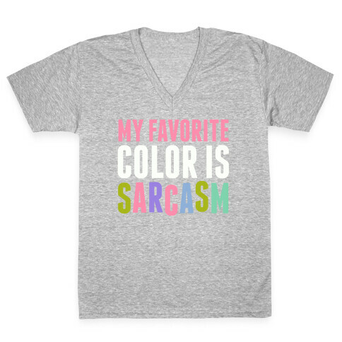My Favorite Color Is Sarcasm V-Neck Tee Shirt