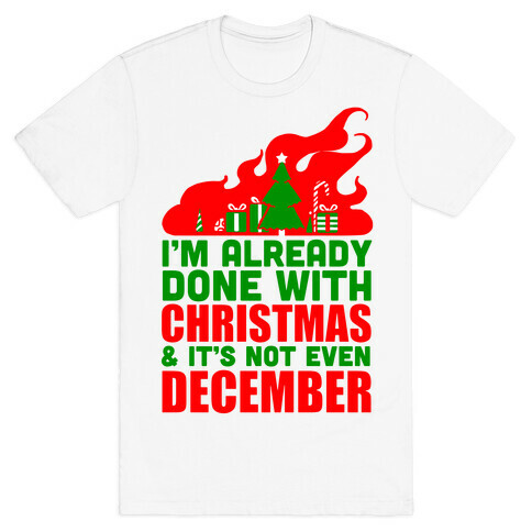 I'm Already Done With Christmas T-Shirt